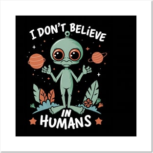 Funny Alien I Don't Believe In Humans Posters and Art